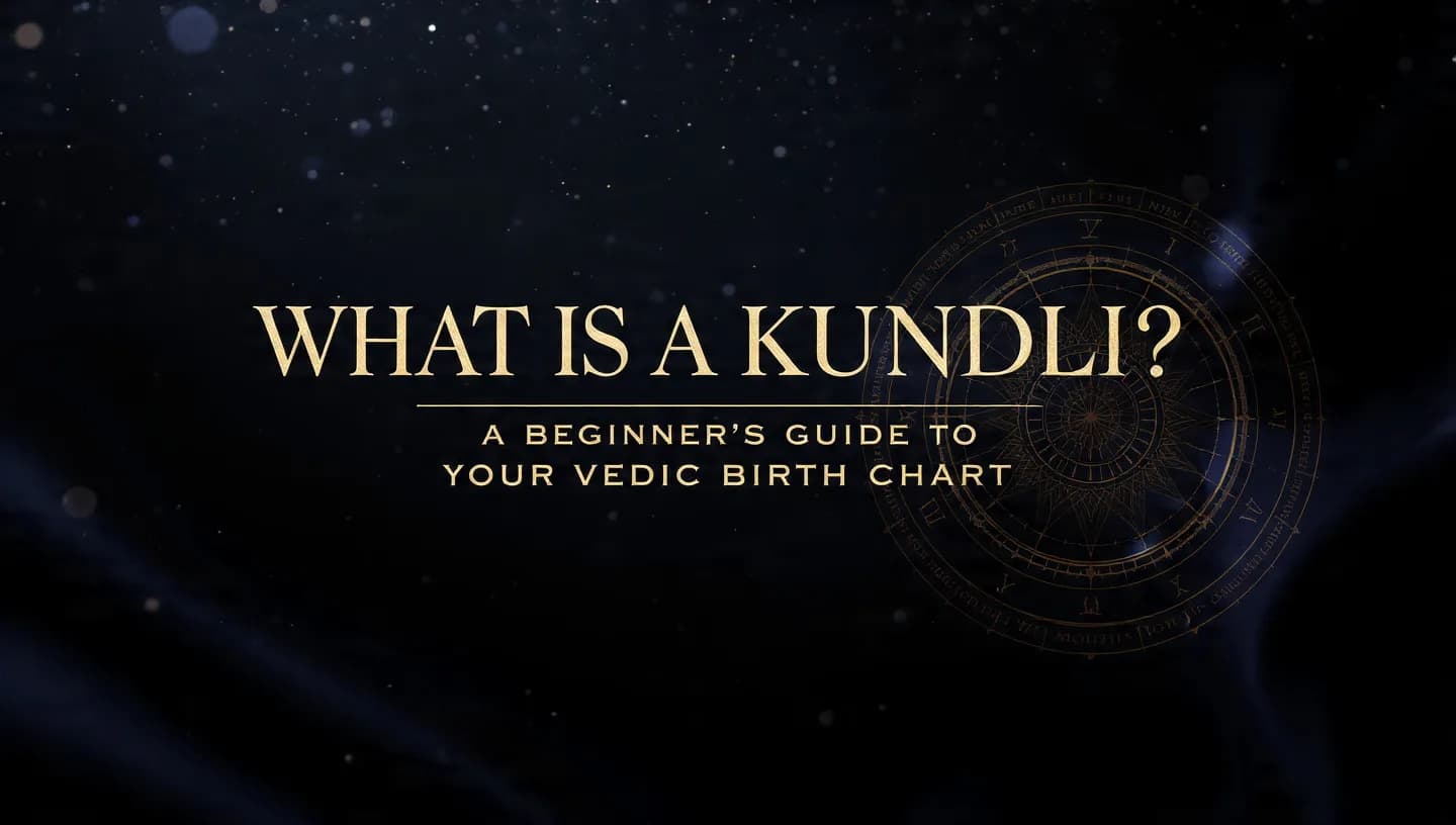 What Is a Kundli? A Beginner's Guide to Your Vedic Birth Chart